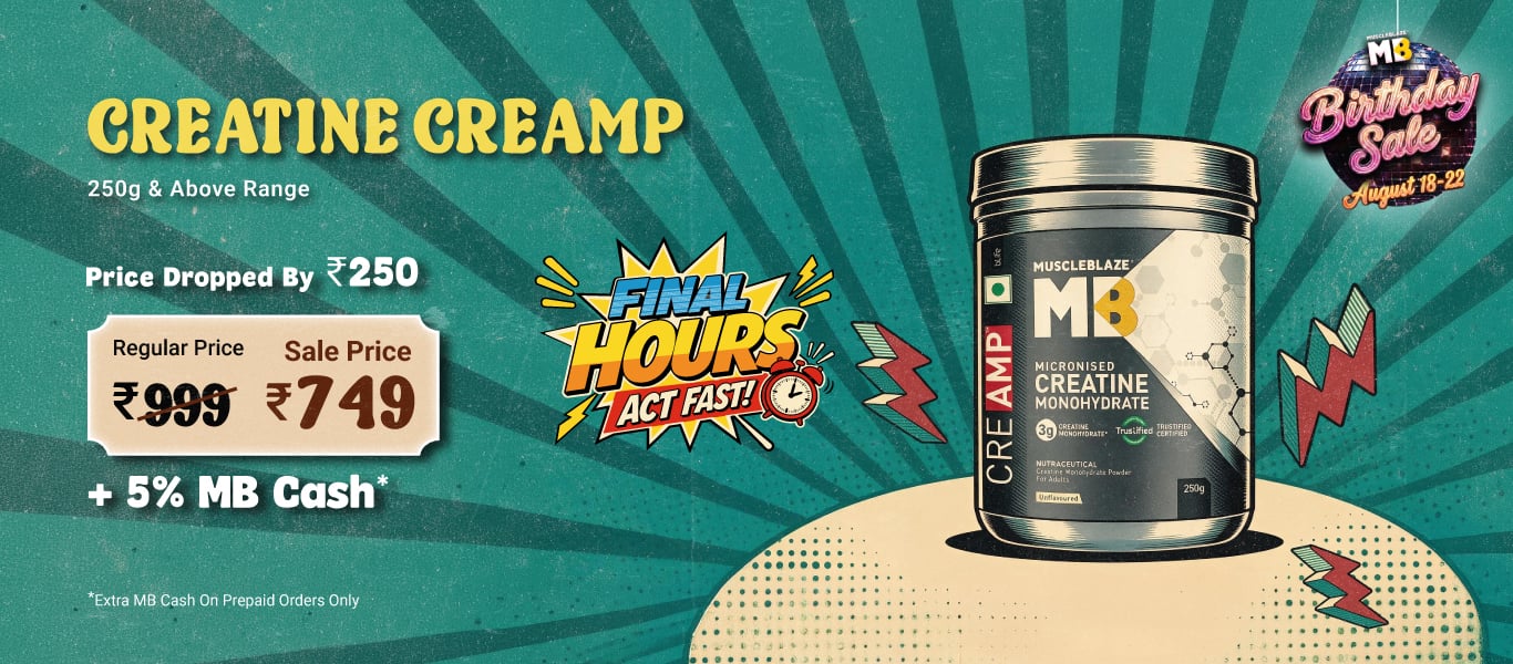 Final Hours, Act Fast: 250g and above Creatine CreAMP Range @ 749 + 5% MB Cash